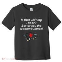 Is That Whining Better Call The Wambulance Toddler T-Shirt thumb 0