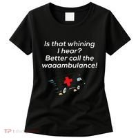 Is That Whining Better Call The Wambulance Women's T-Shirt thumb 0