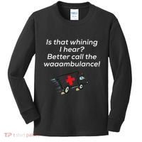 Is That Whining Better Call The Wambulance Kids Long Sleeve Shirt thumb 0