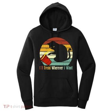 ILl Tread Wherever I Want Funny Cat Lover Women's Hoodie