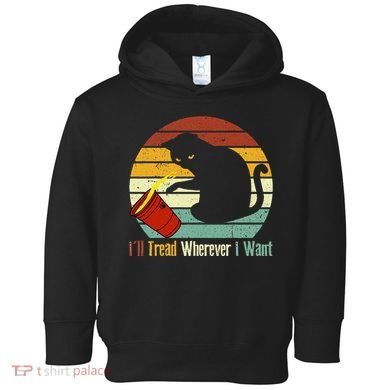 ILl Tread Wherever I Want Funny Cat Lover Toddler Hoodie