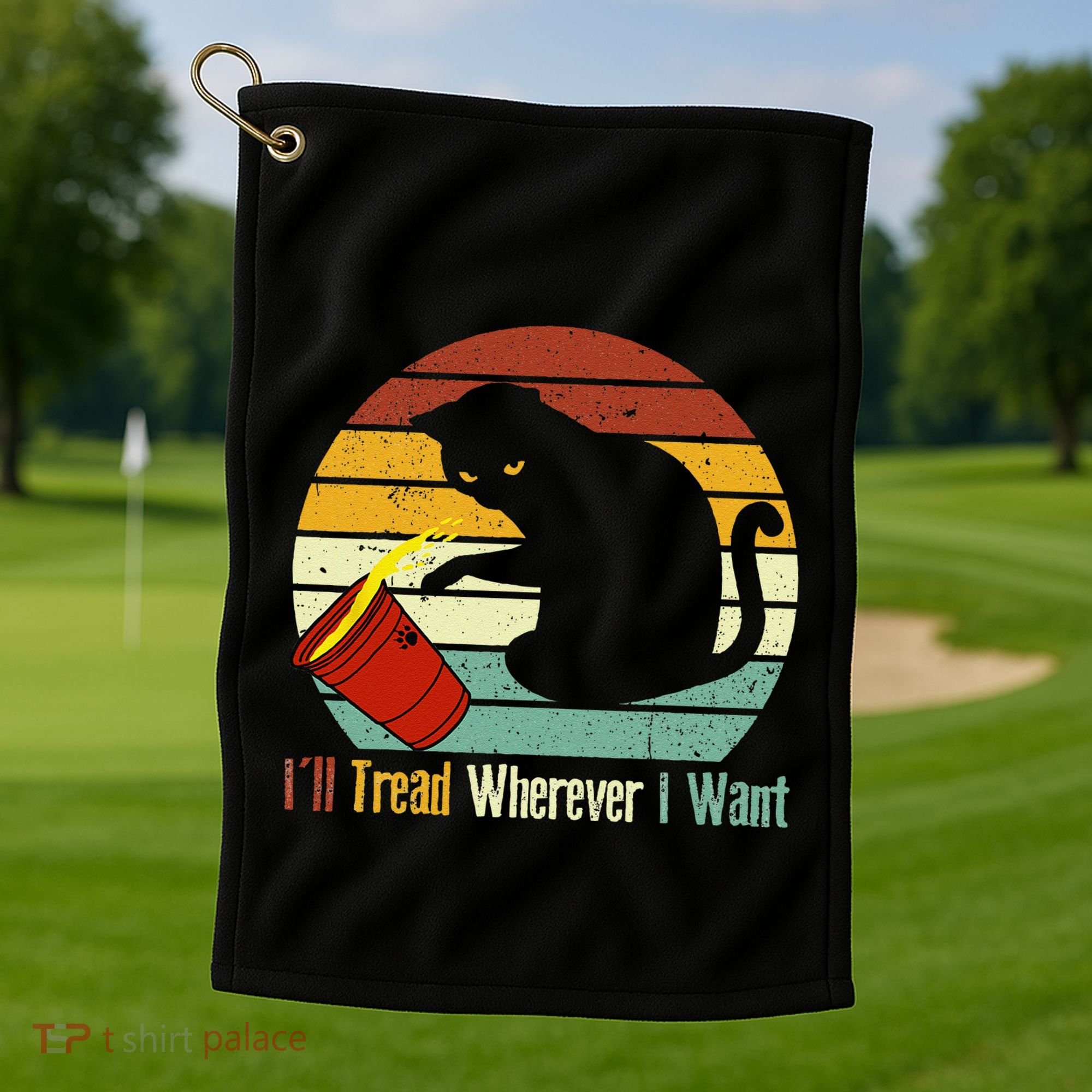 ILl Tread Wherever I Want Funny Cat Lover Golf Towel