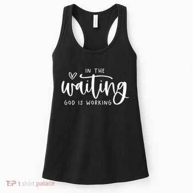 In The Waiting God Is Working Christian Women's Tank Top