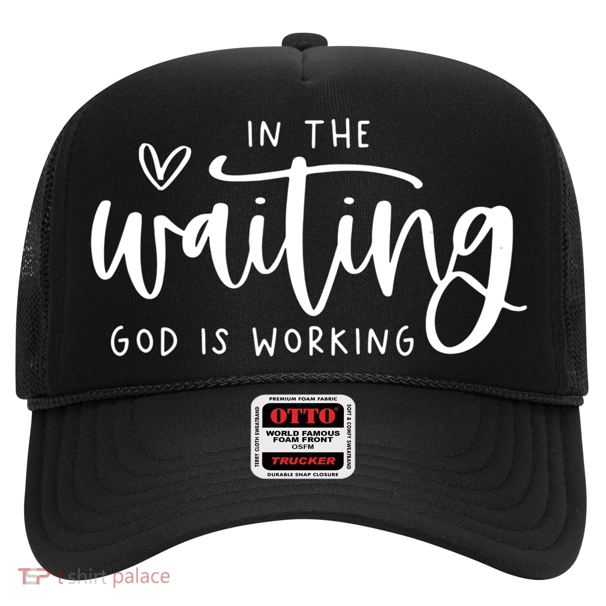 In The Waiting God Is Working Christian Hat