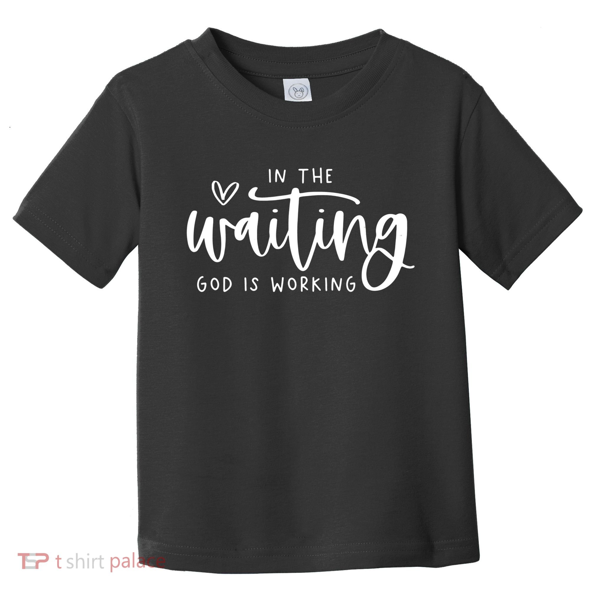 In The Waiting God Is Working Christian Toddler T-Shirt