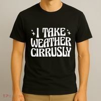 I Take Weather Cirrusly Meteorology Meteorologist T-Shirt thumb 3