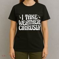 I Take Weather Cirrusly Meteorology Meteorologist T-Shirt thumb 4