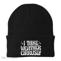 I Take Weather Cirrusly Meteorology Meteorologist Beanie thumb 0