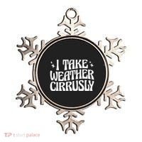 I Take Weather Cirrusly Meteorology Meteorologist Ornament thumb 0