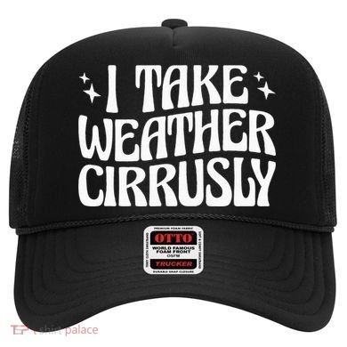 I Take Weather Cirrusly Meteorology Meteorologist Hat