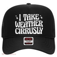 I Take Weather Cirrusly Meteorology Meteorologist Hat thumb 0