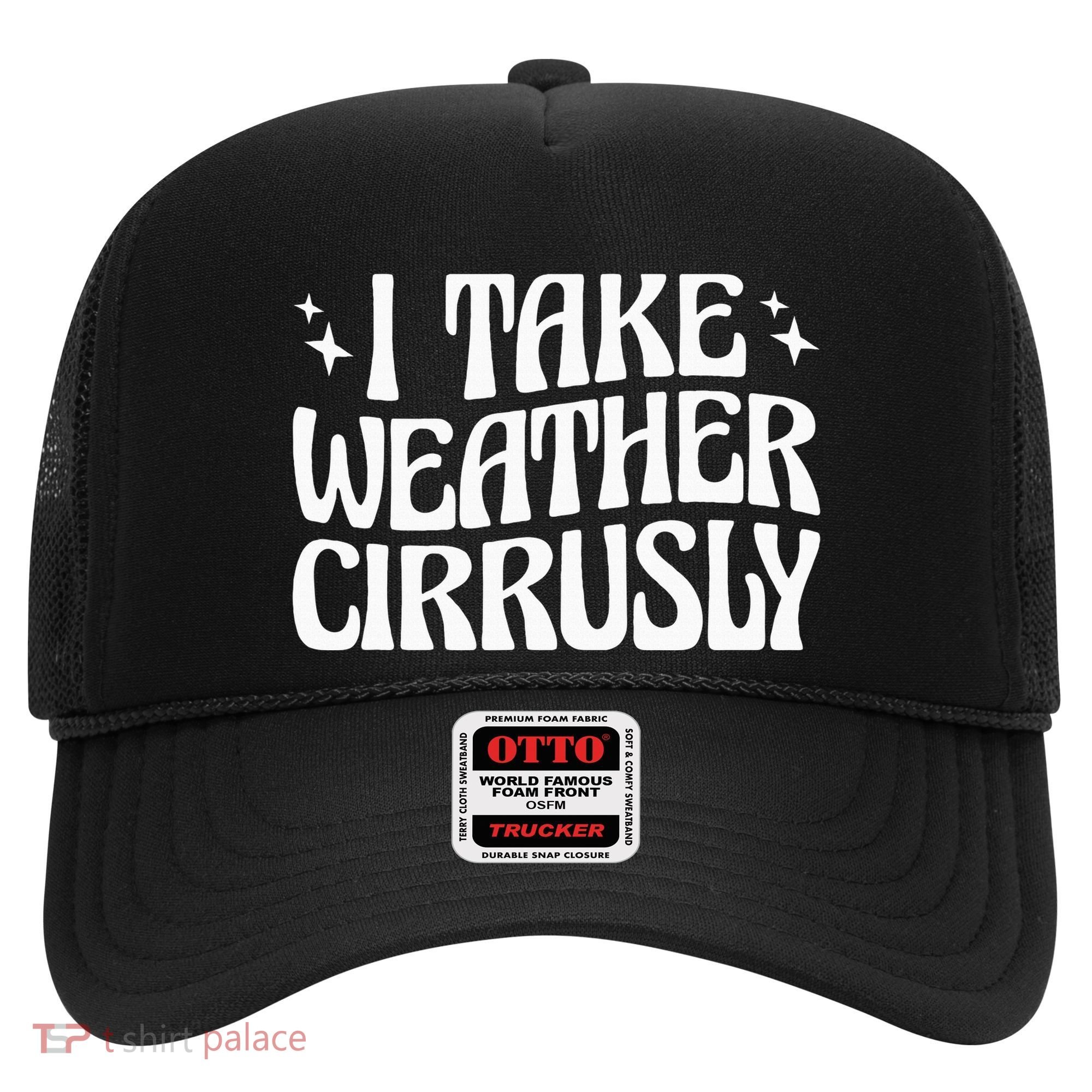 I Take Weather Cirrusly Meteorology Meteorologist Hat