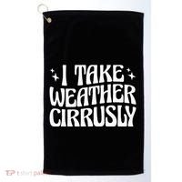 I Take Weather Cirrusly Meteorology Meteorologist Golf Towel thumb 0