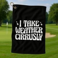 I Take Weather Cirrusly Meteorology Meteorologist Golf Towel thumb 1