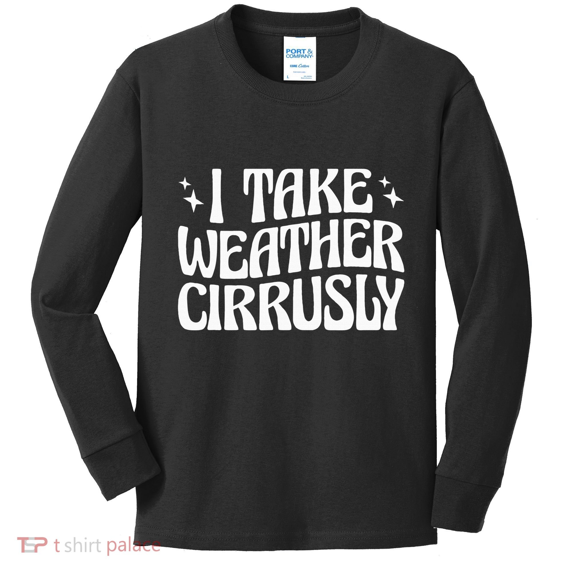 I Take Weather Cirrusly Meteorology Meteorologist Kids Long Sleeve Shirt