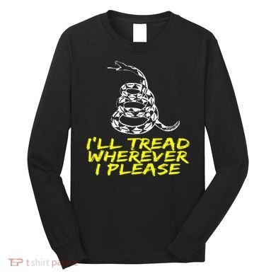 ILl Tread Wherever I Please Rattlesnake Long Sleeve Shirt