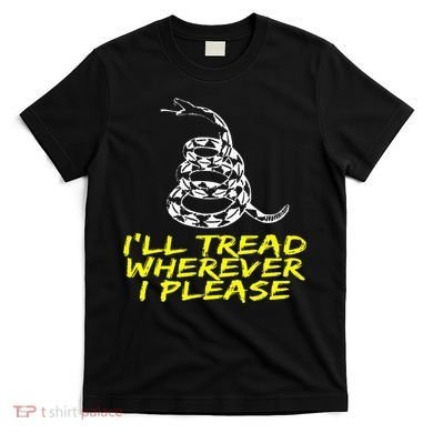 ILl Tread Wherever I Please Rattlesnake T-Shirt