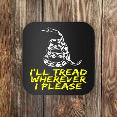 ILl Tread Wherever I Please Rattlesnake Coaster
