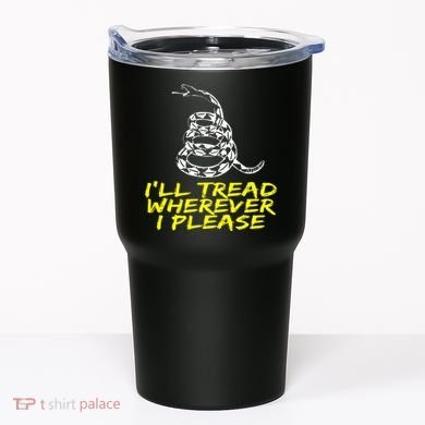 ILl Tread Wherever I Please Rattlesnake Tumbler