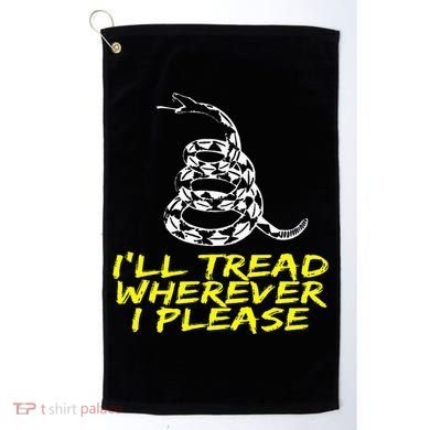 ILl Tread Wherever I Please Rattlesnake Golf Towel