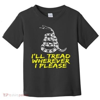 ILl Tread Wherever I Please Rattlesnake Toddler T-Shirt