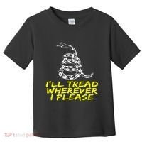 ILl Tread Wherever I Please Rattlesnake Toddler T-Shirt thumb 0