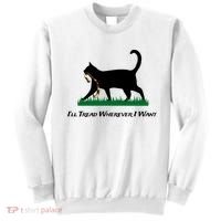 ILl Tread Wherever I Want Sweatshirt thumb 0