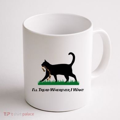 ILl Tread Wherever I Want Coffee Mug back