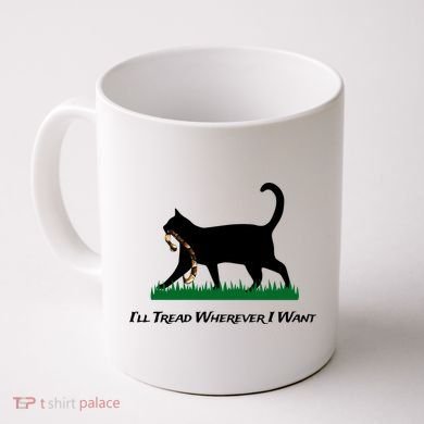 ILl Tread Wherever I Want Coffee Mug