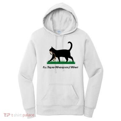 ILl Tread Wherever I Want Women's Hoodie