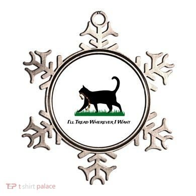 ILl Tread Wherever I Want Ornament