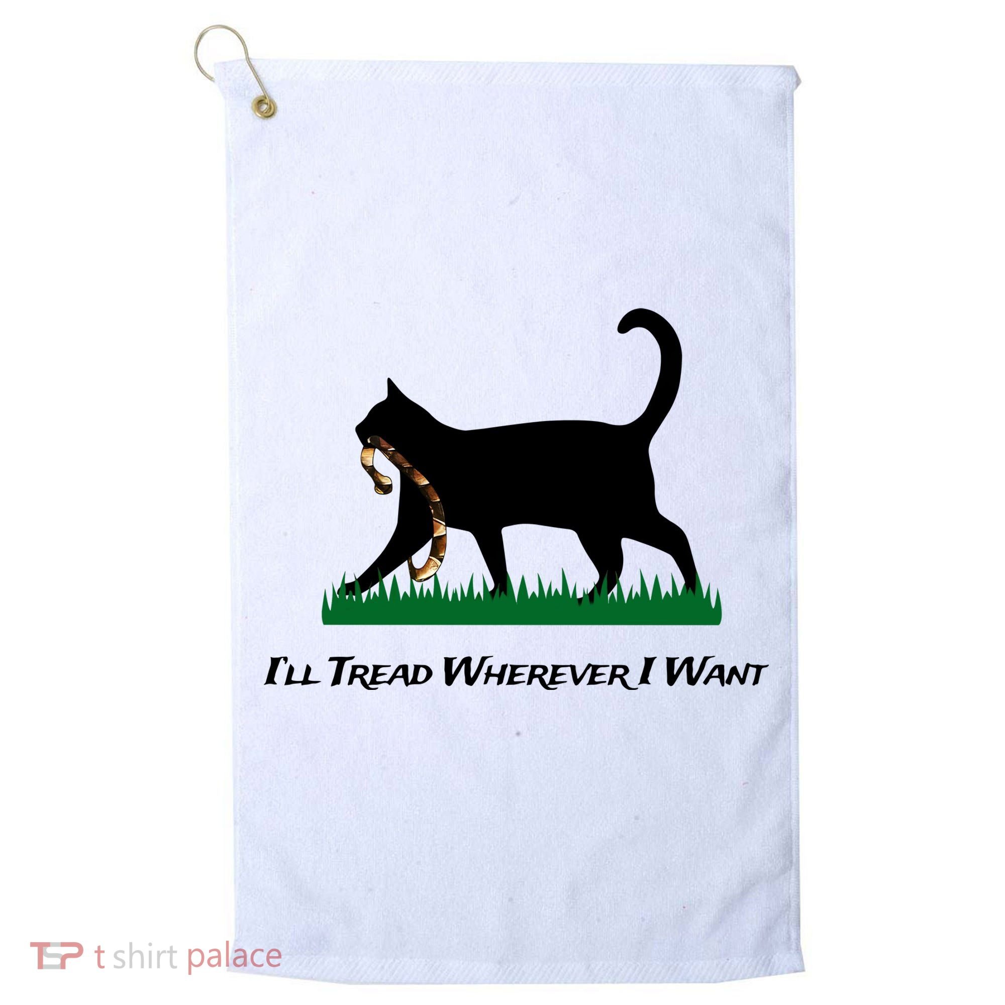 ILl Tread Wherever I Want Golf Towel