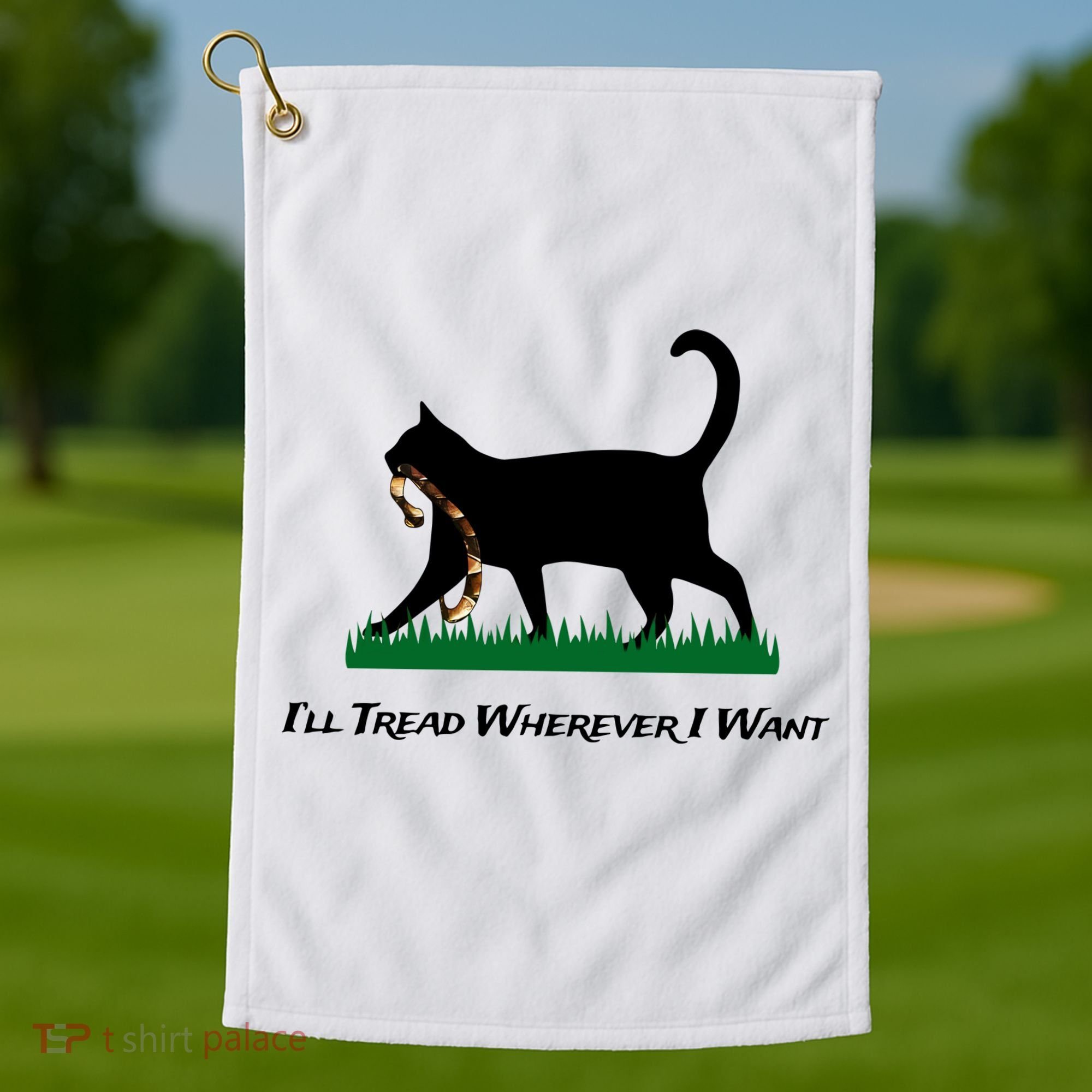 ILl Tread Wherever I Want Golf Towel