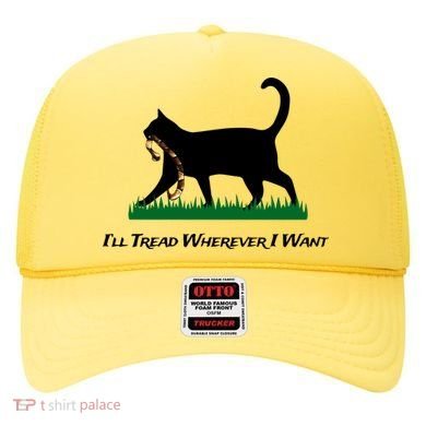 ILl Tread Wherever I Want Hat