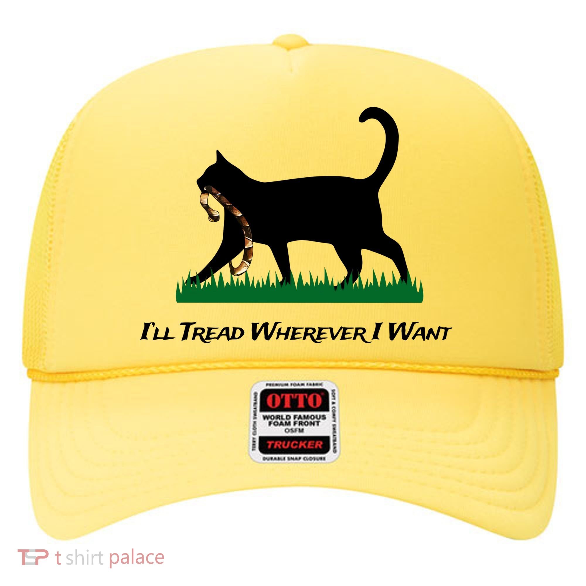 ILl Tread Wherever I Want Hat