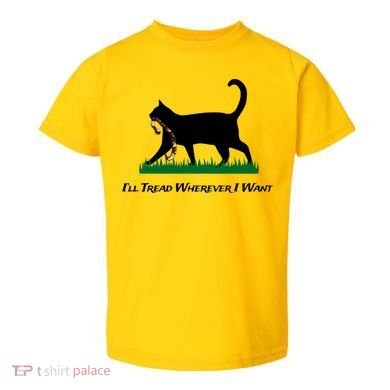 ILl Tread Wherever I Want Toddler T-Shirt