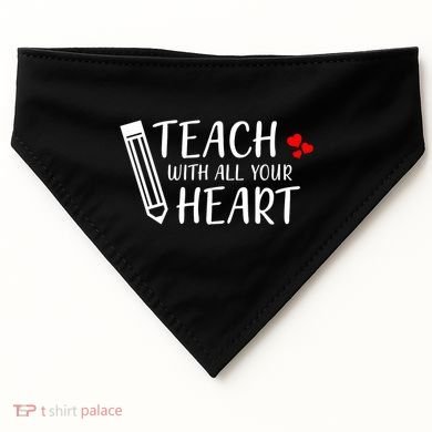 I Teach With All Your Heart USA-Made Doggie Bandana