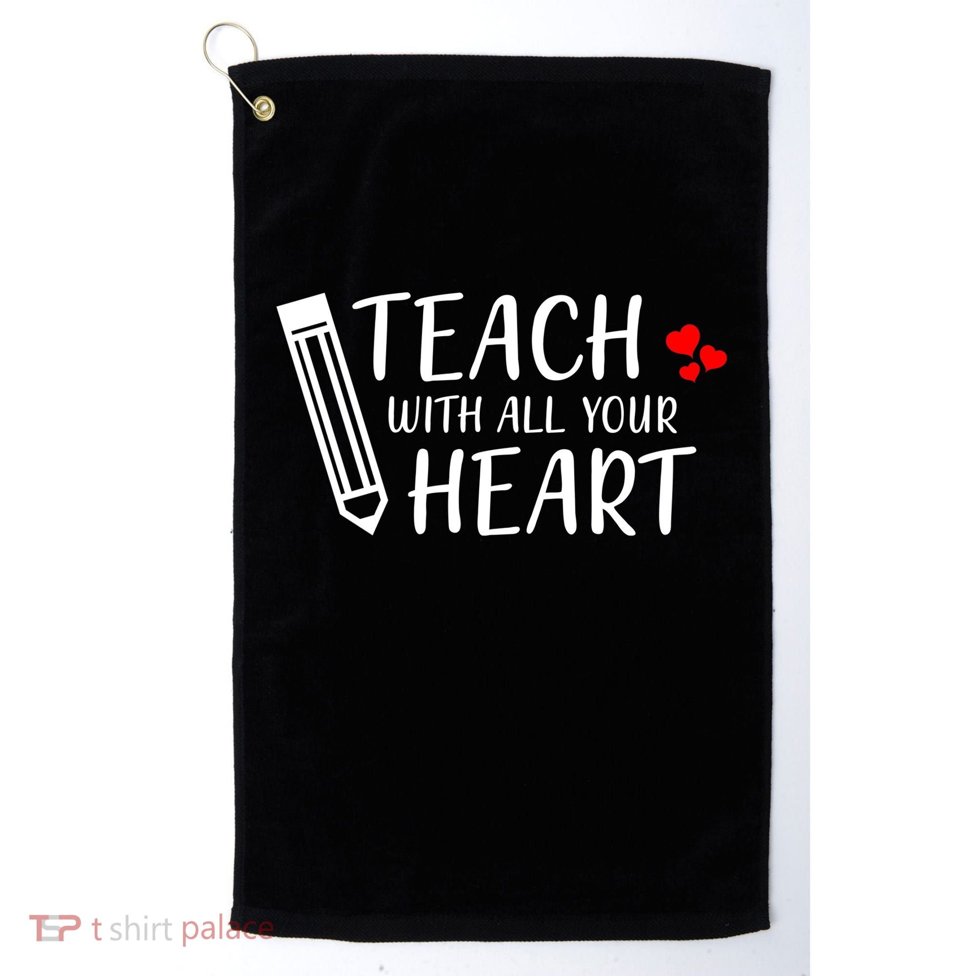 I Teach With All Your Heart Golf Towel