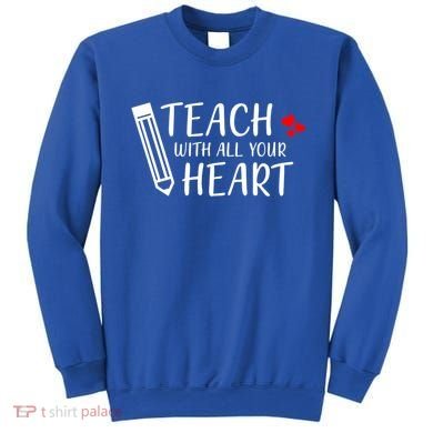 I Teach With All Your Heart Sweatshirt