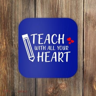 I Teach With All Your Heart Coaster
