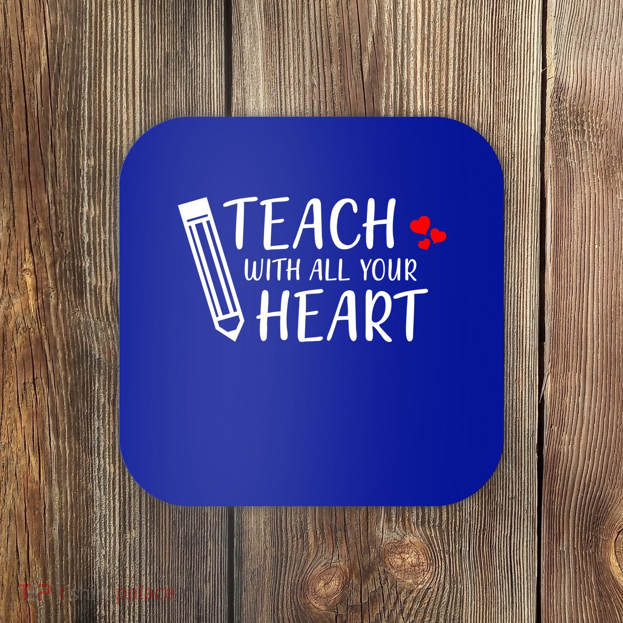 I Teach With All Your Heart Coaster