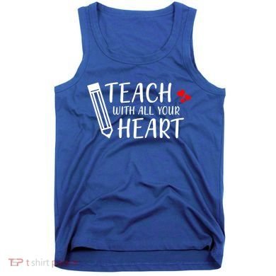 I Teach With All Your Heart Tank Top
