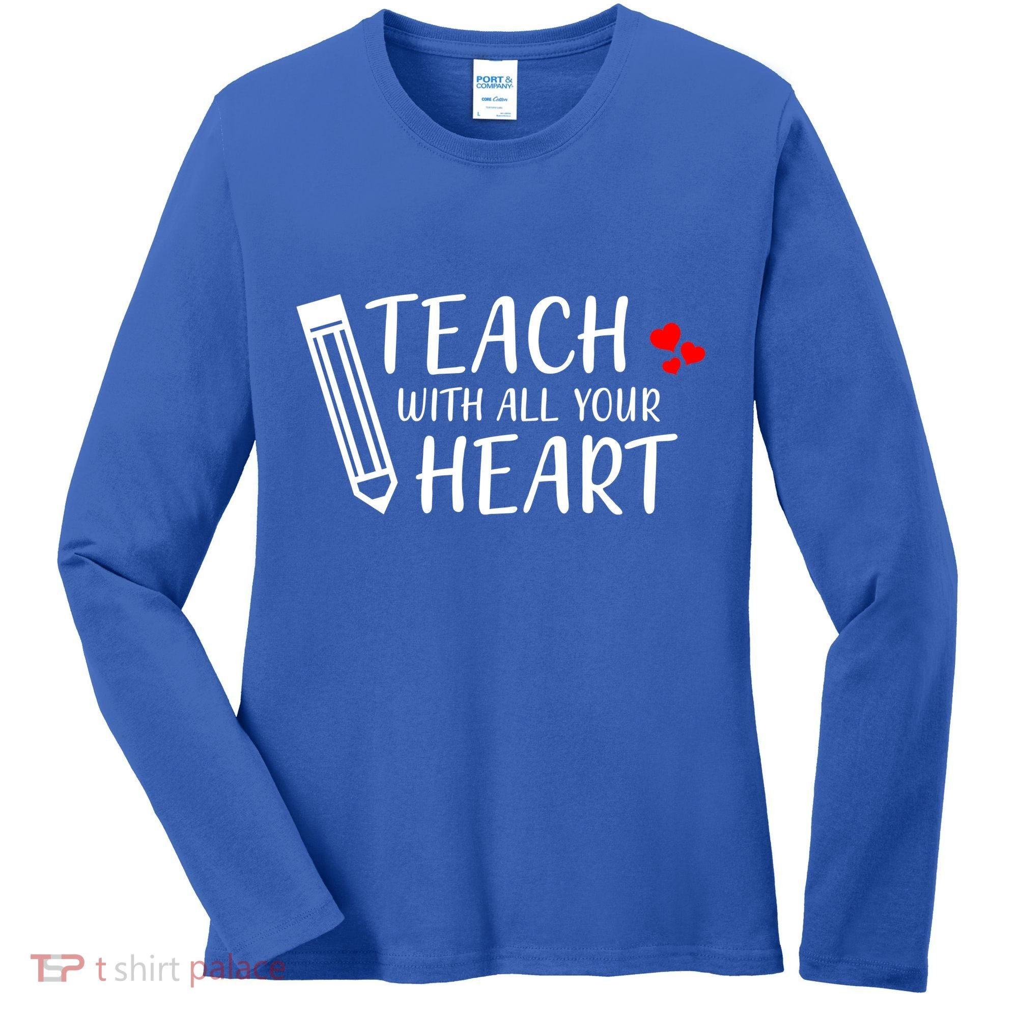 I Teach With All Your Heart Women's Long Sleeve Shirt