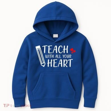 I Teach With All Your Heart Kids Hoodie