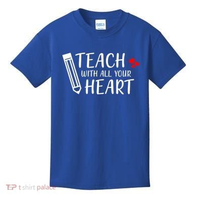 I Teach With All Your Heart Kids T-Shirt
