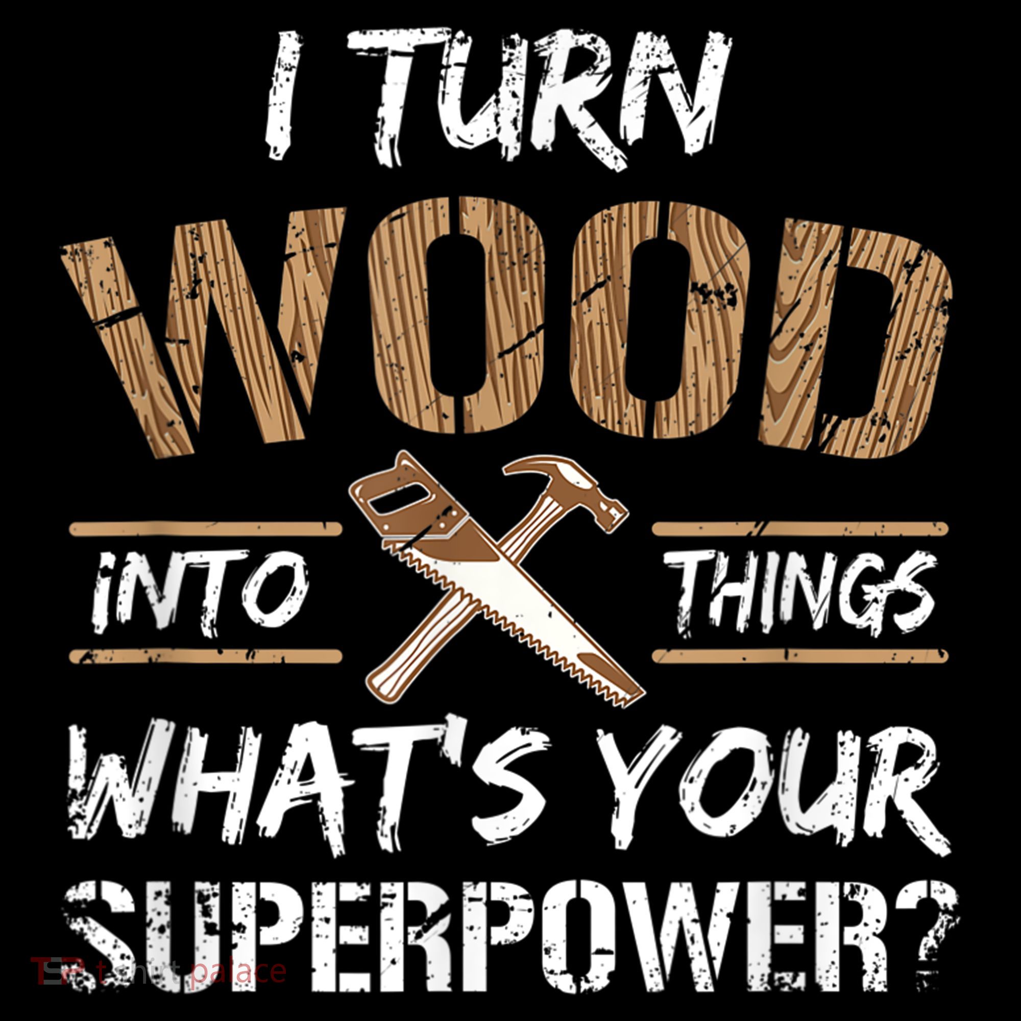 I Turn Wood Into Things Carpenter Funny Woodworking Gift Women's Hoodie