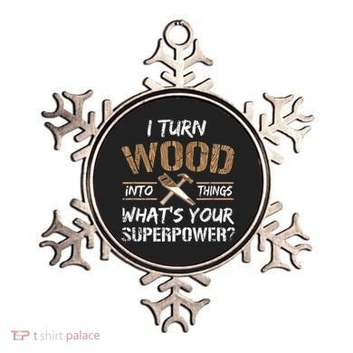 I Turn Wood Into Things Carpenter Funny Woodworking Gift Ornament