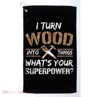 I Turn Wood Into Things Carpenter Funny Woodworking Gift Golf Towel thumb 0