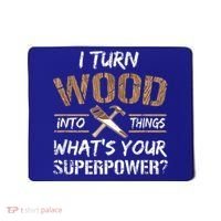 I Turn Wood Into Things Carpenter Funny Woodworking Gift Mousepad thumb 0