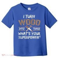 I Turn Wood Into Things Carpenter Funny Woodworking Gift Toddler T-Shirt thumb 0